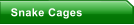 Snake Cages
