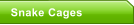 Snake Cages